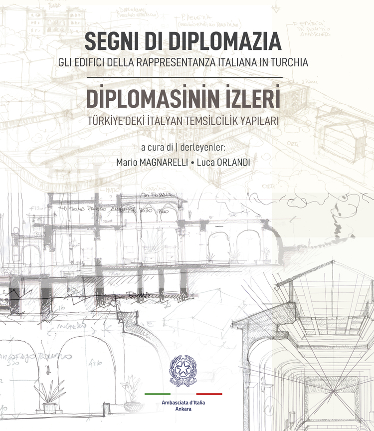 Segni Di Diplomazia. Gli Edifici Della Rappresentanza Italiana in Turchia