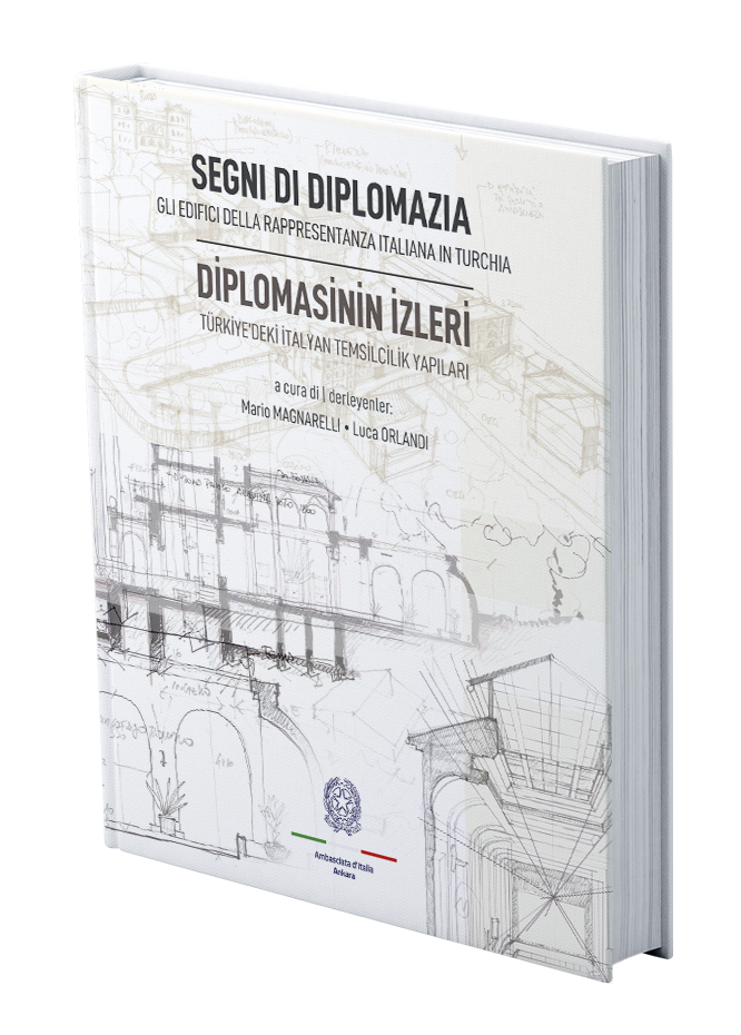 Segni Di Diplomazia. Gli Edifici Della Rappresentanza Italiana in Turchia