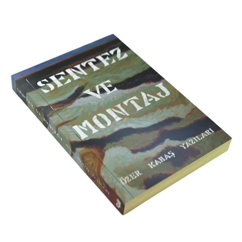 Sentez ve Montaj - Ozer Kabas Yazilari