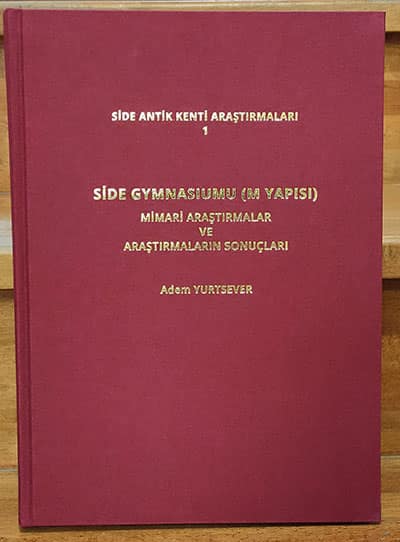 Side Antik Kenti Arastiraları 1 - 2 Side Gymnasiumu (M Yapısi) Mimari Arastirmalar ve Arastirmalari Sonuclari / 2009-2019 Yillari Arasindaki Arastirmalar