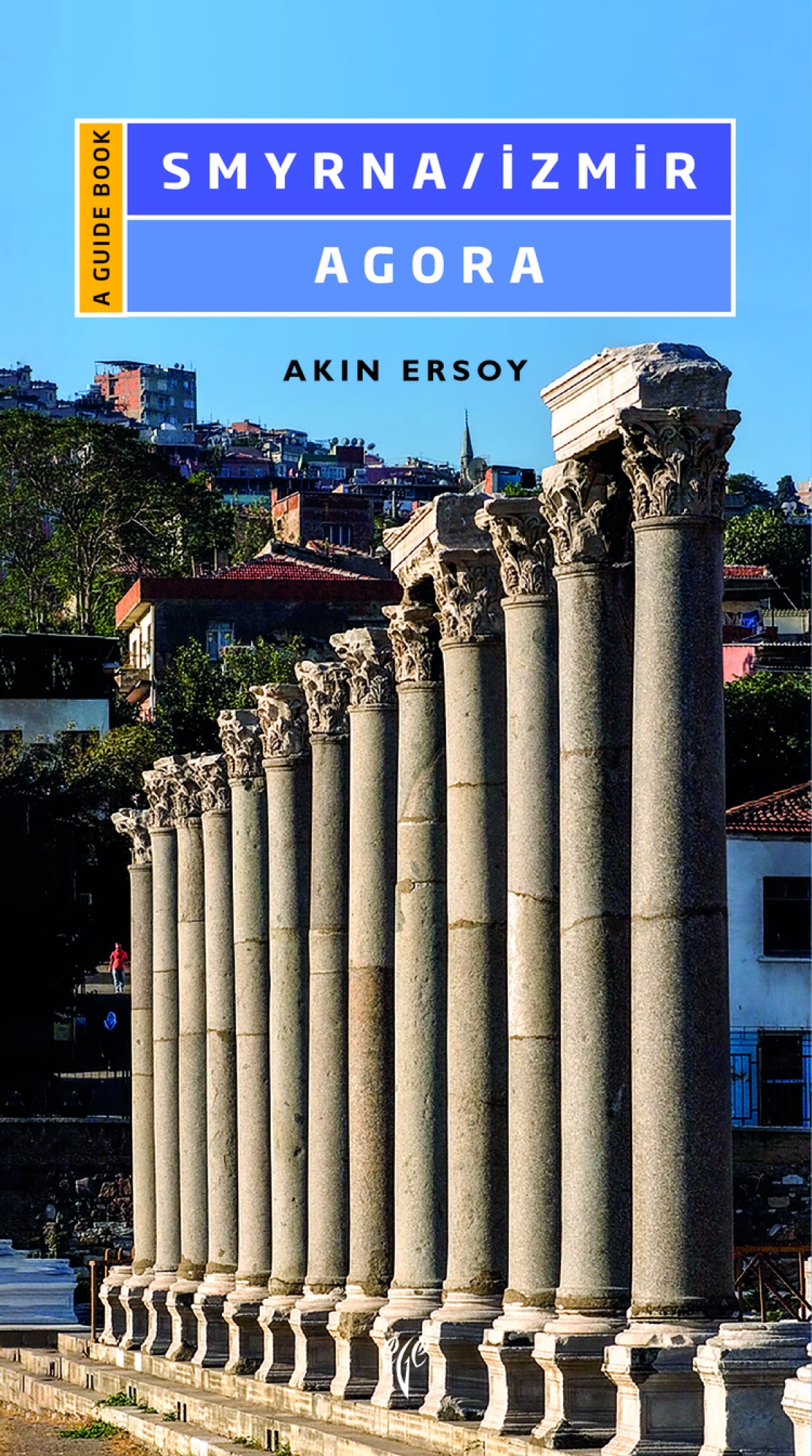 Smyrna / Izmir Agora - A Guide Book