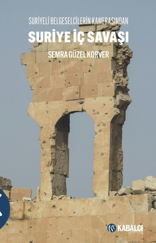 Suri̇ye Ic Savasi Suriyeli Belgeselcilerin Kamerasindan