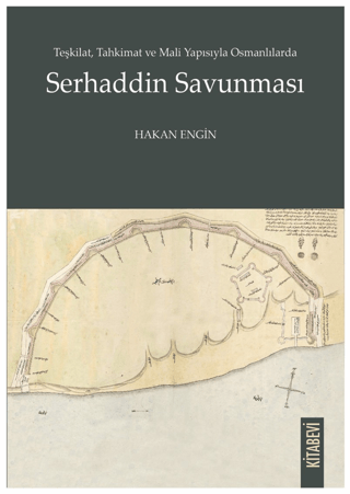Teskilat, Tahkimat ve Mali Yapisiyla Osmanlilarda Serhaddin Savunmasi