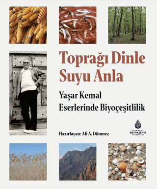 Topragi Dinle Suyu Anla - Yasar Kemal Eserlerinde Biyocesitlilik