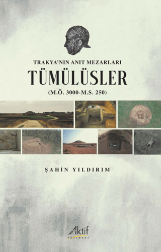 Trakya’nin Anit Mezarlari Tumulusler (M.O. 3000-M.S. 250)