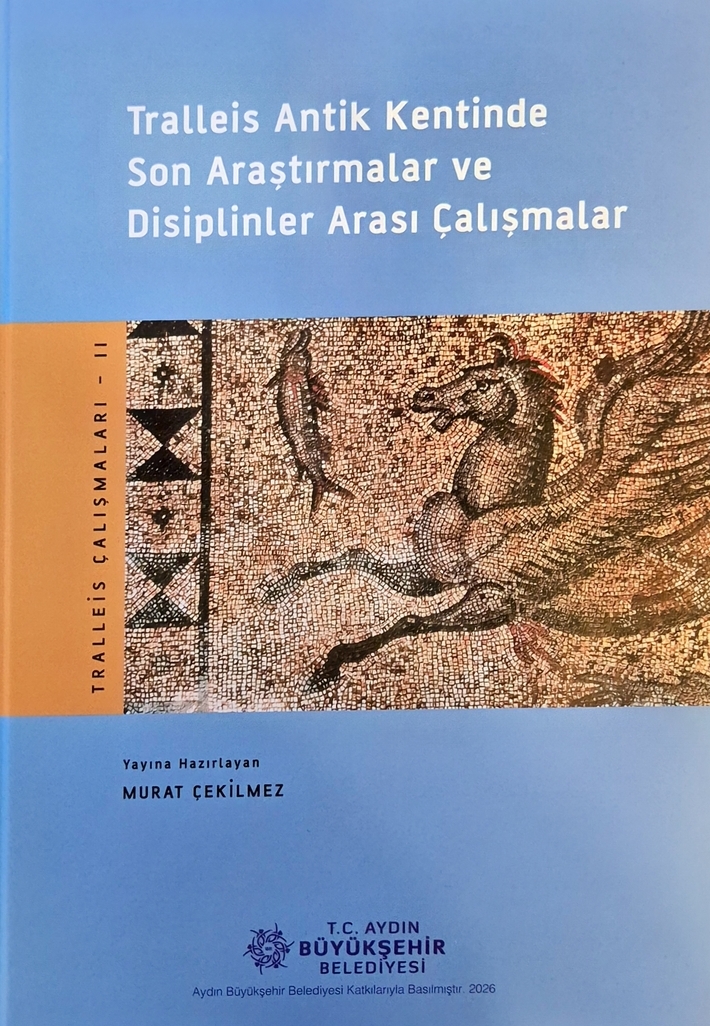 Tralleis Antik Kentinde Son Arastirmalar ve Disiplinler Arasi Calismalar - Tralleis Calismalari II