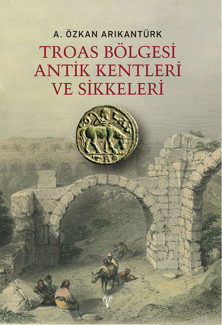 Troas Bolgesi Antik Kentleri ve Sikkeleri Troas Bolgesi Antik Kentleri ve Sikkeleri