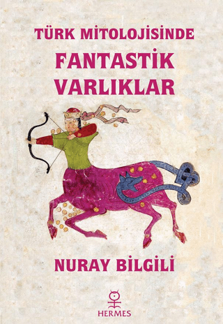 Turk Mitolojisinde Fantastik Varliklar