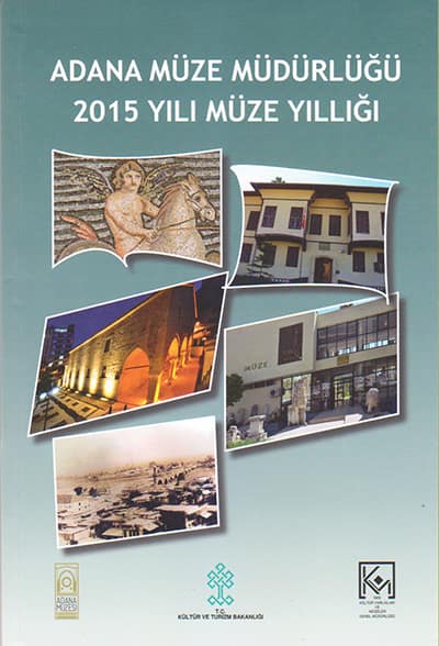 Adana Muze Mudurlugu 2015 Yılı Muze Yilligi Adana Muze Mudurlugu 2015 Yılı Muze Yilligi