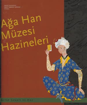 Aga Han Muzesi Hazineleri. Kitap Sanati ve Hat