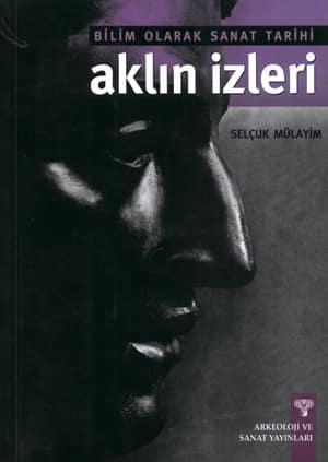 Aklin Izleri. Bilim Olarak Sanat Tarihi