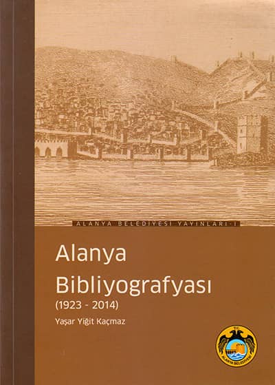 Alanya Bibliyografyasi (1923-2014) Alanya Bibliyografyasi (1923-2014)