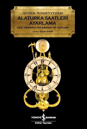 Alaturka Saatleri Ayarlama. Gec Osmanli'da Zaman ve Toplum