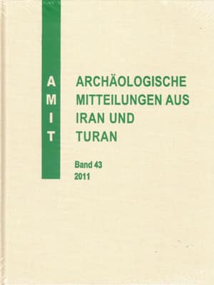 Archäologische Mitteilungen aus Iran und Turan Band 43, 2011