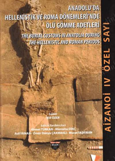 The Burial Customs in Anatolia during the Hellenistic and Roman Periods The Burial Customs in Anatolia during the Hellenistic and Roman Periods