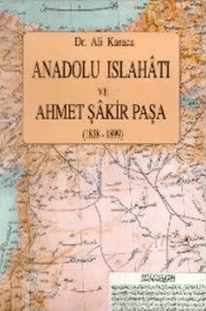 Anadolu Islahati ve Ahmet Sakir Pasa (1838 - 1899)