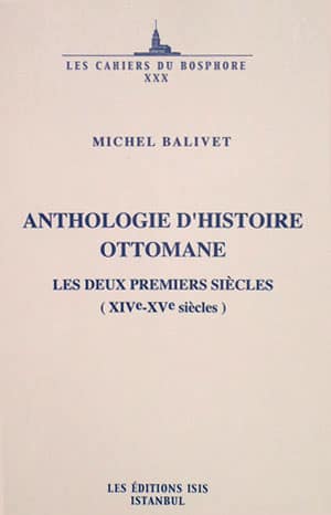 Anthologie d&#39;Histoire Ottomane, les deux Premiers Siecles (XIVe-XVe siecles)