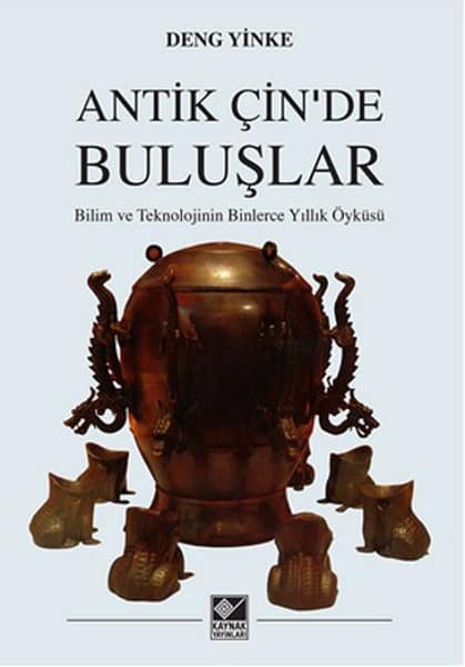 Antik Cin'de Buluslar. Bilim ve Teknolojinin Binlerce Yillik Oykusu