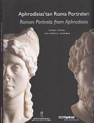 Roman Portraits from Aphrodisias / Aphrodisias'tan Roma Portreleri