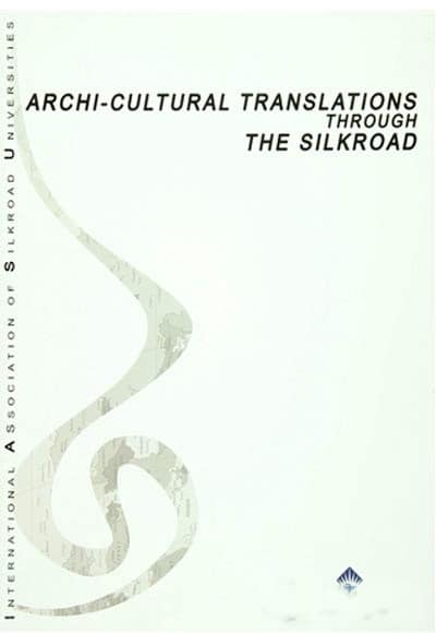 Archi-Cultural Translations Through The Silkroad