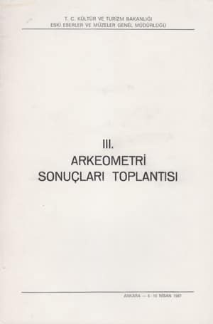 III. Arkeometri Sonuclari Toplantisi / Ankara, 06-10 April 1987