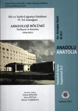 Dil ve Tarih-Cografya Fakultesi 75. Yil Armagani. Arkeoloji Bolumu Tarihcesi ve Kazilari (1936-2011)