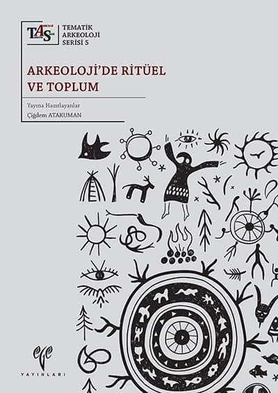 Arkeoloji'de Rituel ve Toplum - Tematik Arkeoloji Serisi 5