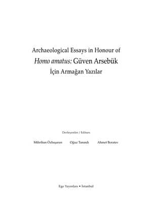 Archaeological Essays in Honour of Homo amatus: Güven Arsebük
