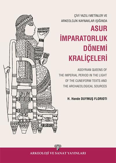 Assyrian Queens of The Imperial Period in the Light of the Cuneiform Texts and the Archaeological Sources