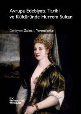 Avrupa Edebiyati, Tarihi ve Kulturunde Hurrem Sultan