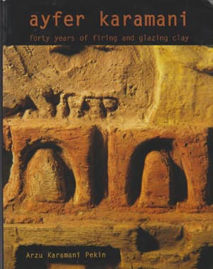 Ayfer Karamani. Forty Years of Firing and Glazing Clay