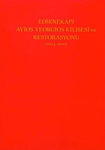 Edirnekapi Ayios Yeorgios Kilisesi ve Restorasyonu (2014-2017)