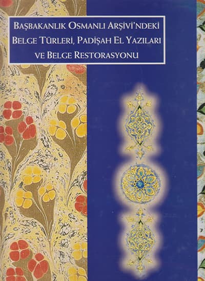 Basbakanlik Osmanli Arsivi&#39;ndeki Belge Turleri, Padisah El Yazılari ve Belge Restorasyonu