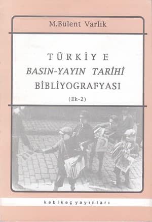 Turkiye, Basin-Yayin Tarihi Bibliyografyasi (Ek-2)