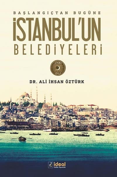 Baslangictan Bugune Istanbul'un Belediyeleri