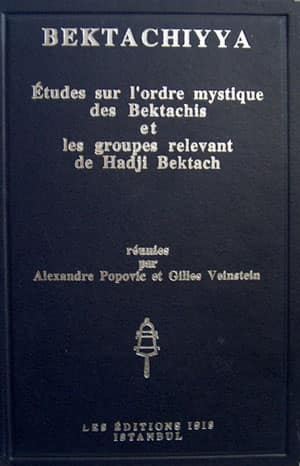 Bektachiyya, Etudes sur L&#39;Ordre Mystique des Bektachis et les Groupes Relevant de Hadji Bektach
