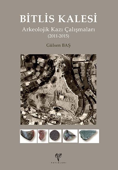 Bitlis Kalesi Arkeolojik Kazi Calismalari