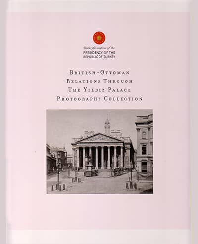 British-Ottoman Relations Through the Yildiz Palace Photography Collection