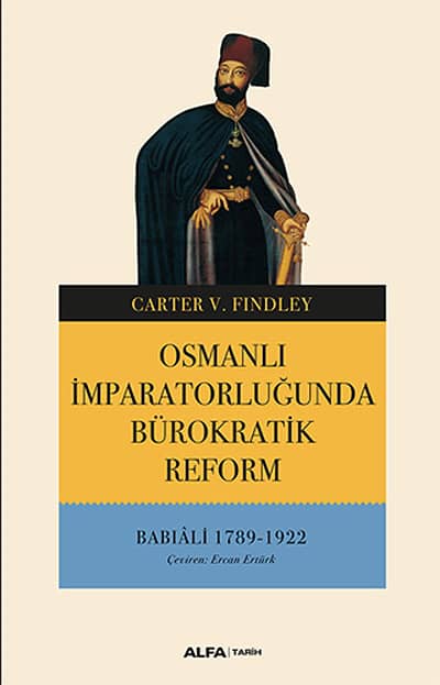 Osmanli Imparatorlugunda Burokratik Reform. Babiali 1789 - 1922