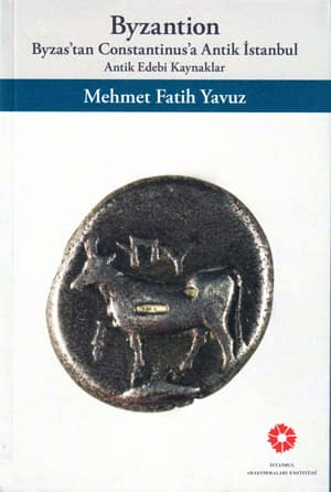 Byzantion Byzas'tan Constantinus'a Antik Istanbul