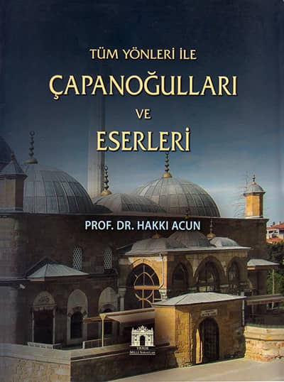 Tum Yonleri ile Capanogullari ve Eserleri (Extented 2nd edition)