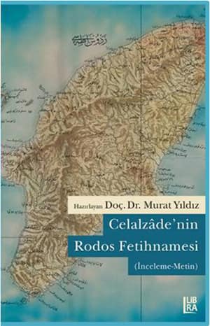 Celalzade&#39;nin Rodos Fetihnamesi (Inceleme-Metin)