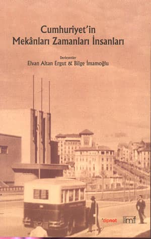 Cumhuriyetin Mekanlari - Zamanları - İnsanlari
