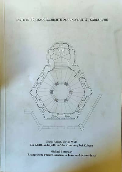 Die Matthias-Kapelle auf der Oberburg bei Kobern - Evangelische Friedenskirchen in Jauer und Schweidnitz.