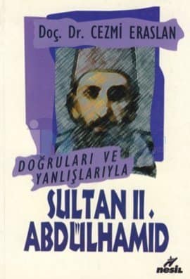Dogrulari ve Yanlislariyla Sultan II. Abdulhamid