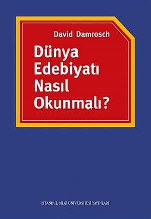 Dunya Edebiyati Nasil Okunmali?