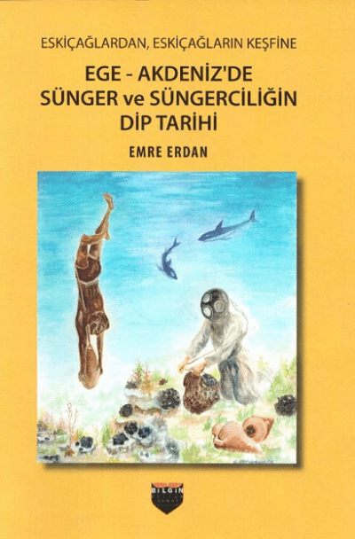 Ege - Akdeniz'de Sunger ve Sungerciligin Dip Tarihi