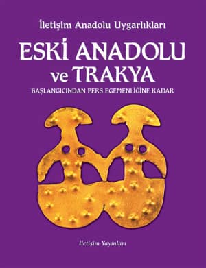 Eski Anadolu ve Trakya. Baslangicindan Pers Egemenligine Kadar
