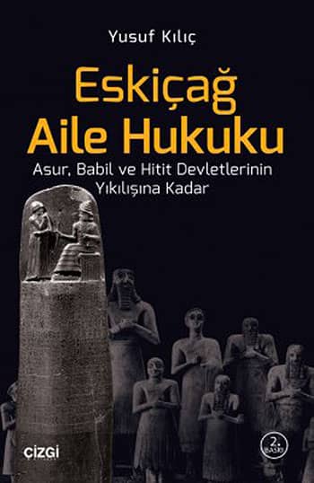 Eskicag Aile Hukuku. Asur, Babil ve Hitit Devletlerinin Yikilisina Kadar