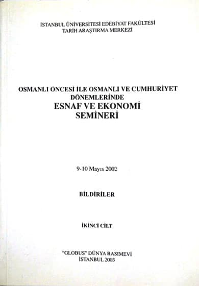 Osmanlı Öncesi ile Osmanlı ve Cumhuriyet Dönemlerinde Esnaf ve Ekonomi Semineri Bildiriler, (9-10 Mayıs 2002). set of 2 vols.